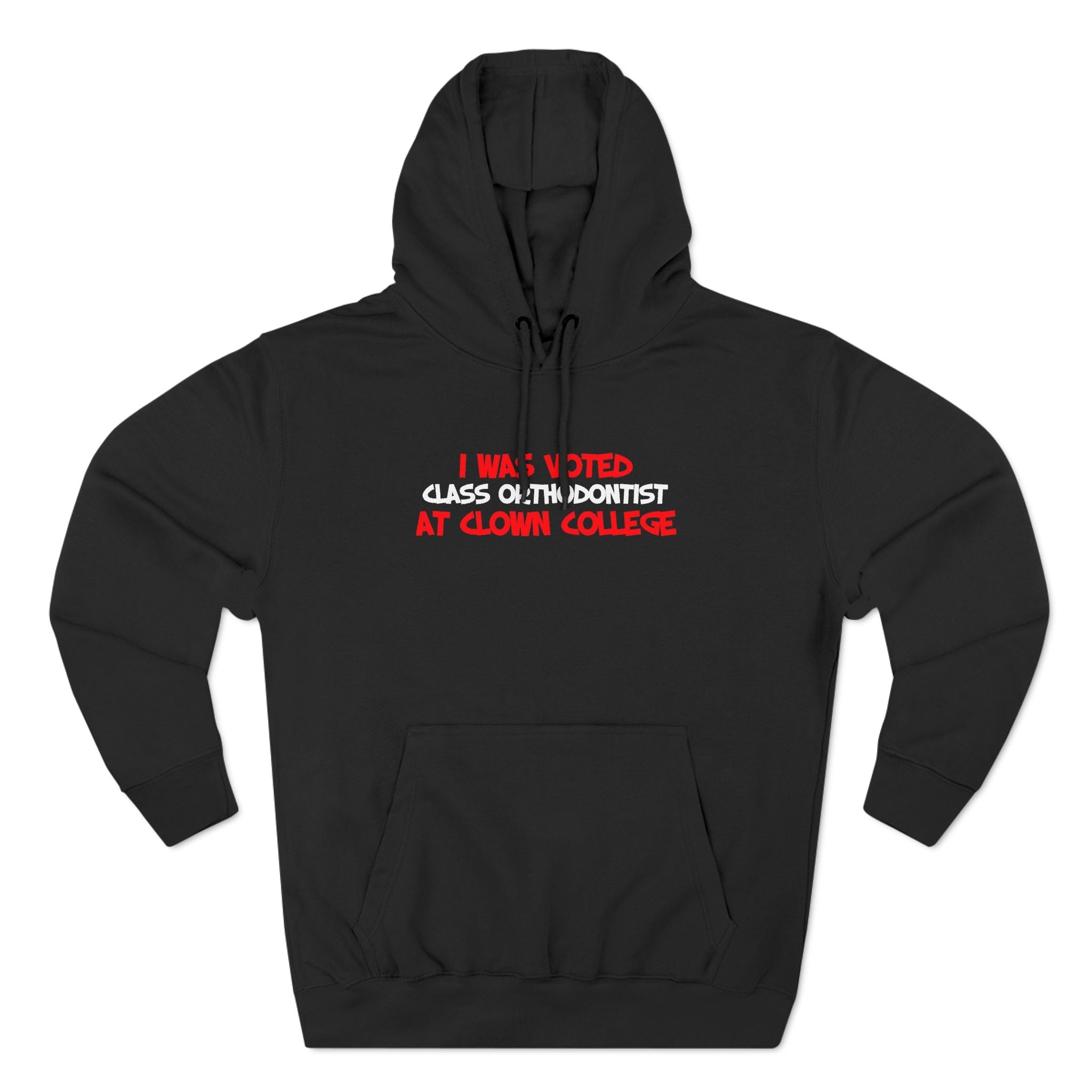 I Was Voted Class Orthodontist At Clown College - Hoodie
