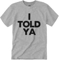 I Told Ya Shirt I Told Ya Tees Unisex I Told Ya Merch Funny Letter Graphic Crew Neck Short Sleeve Casual T-Shirts
