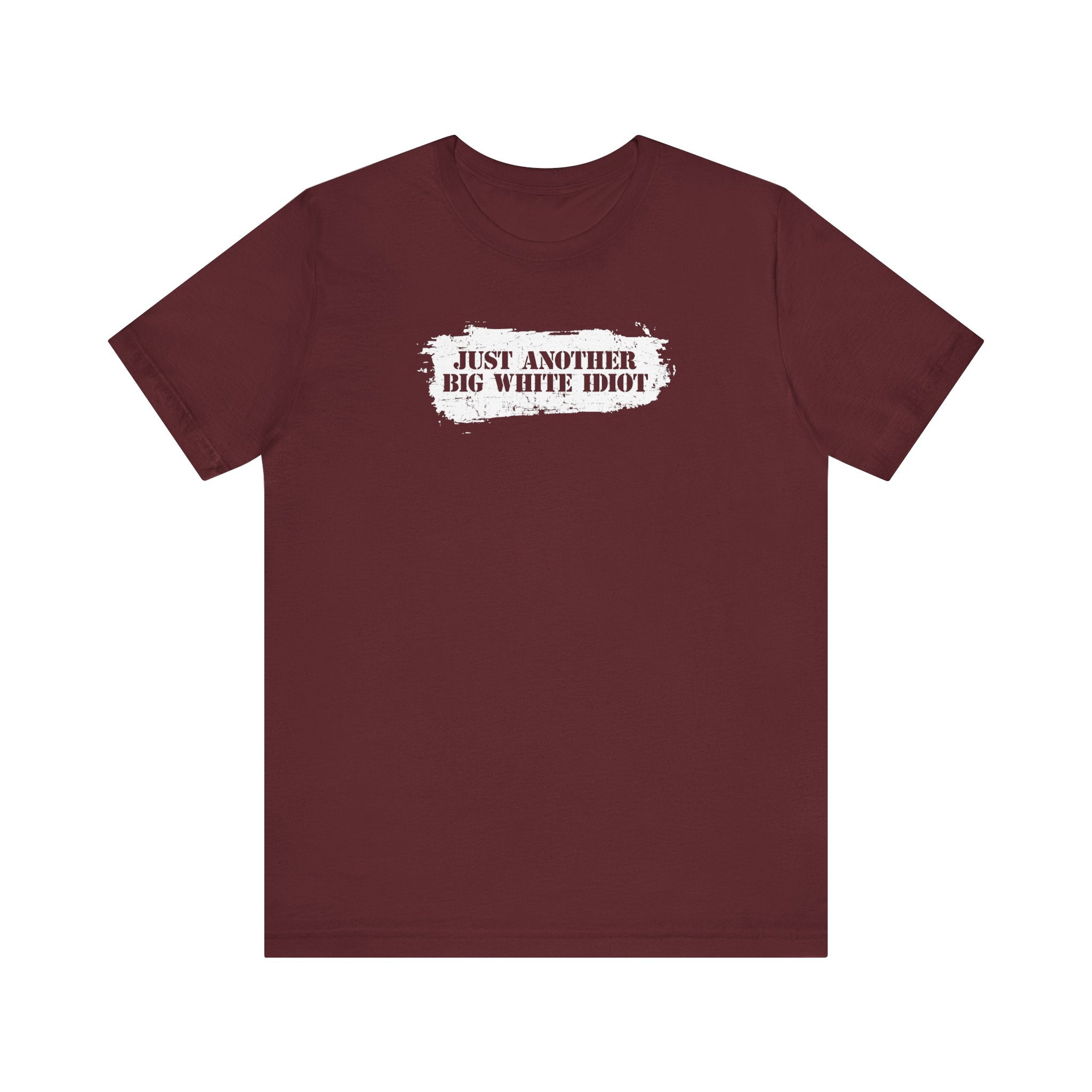 Just Another Big White Idiot - Men's T-Shirt