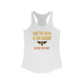 I Put The Lotion In The Basket On The First Date - Women’s Racerback Tank