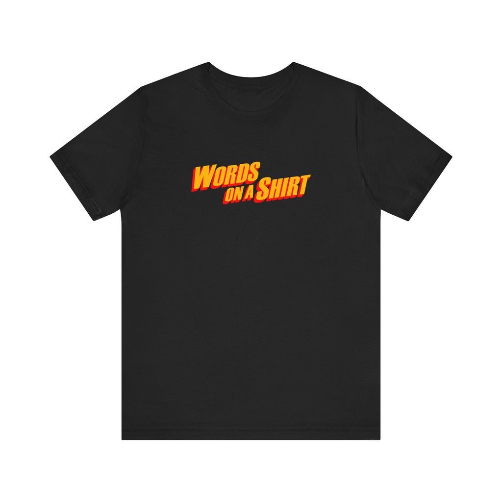Words On A Shirt - Men's T-Shirt