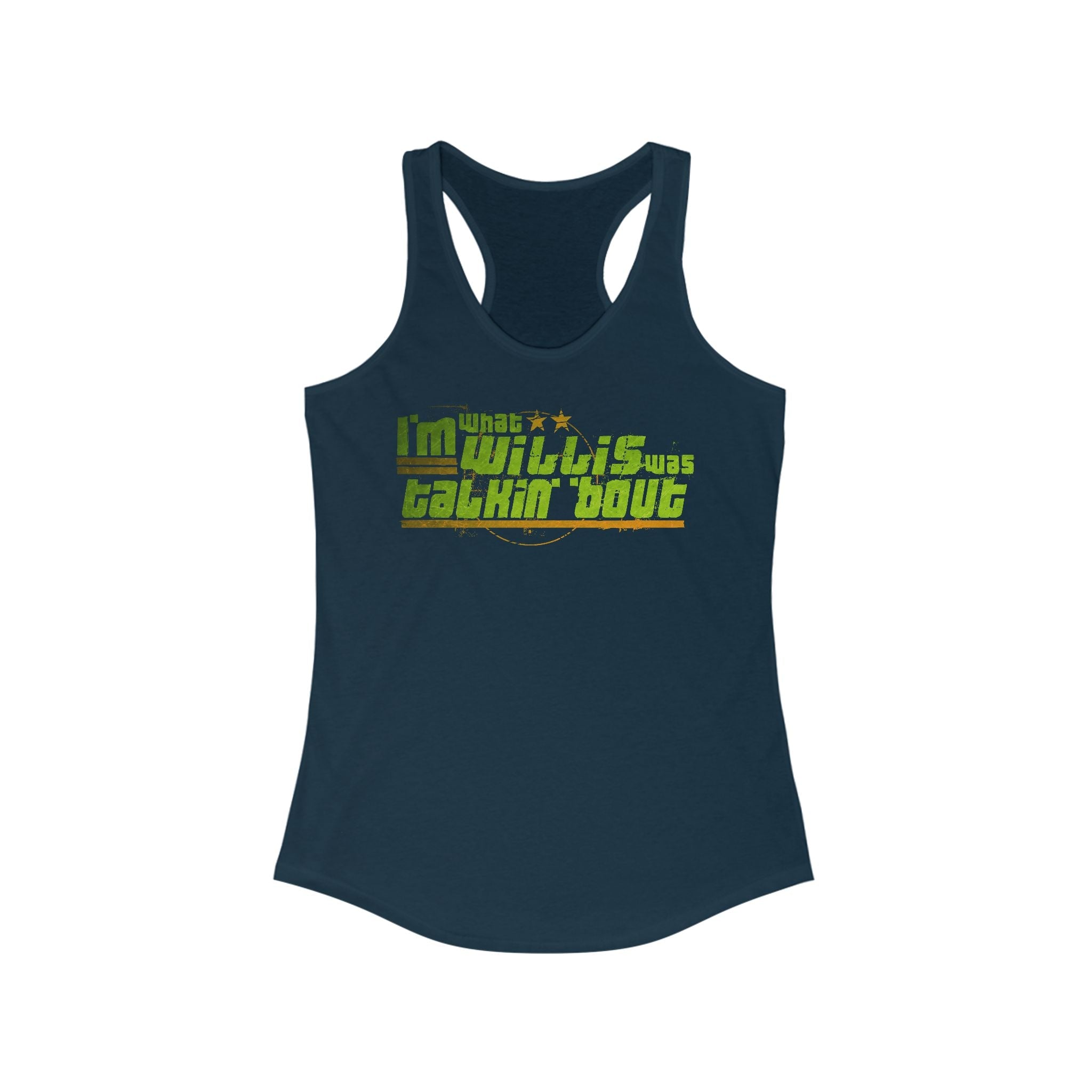 I'm What Willis Was Talkin Bout - Women’s Racerback Tank