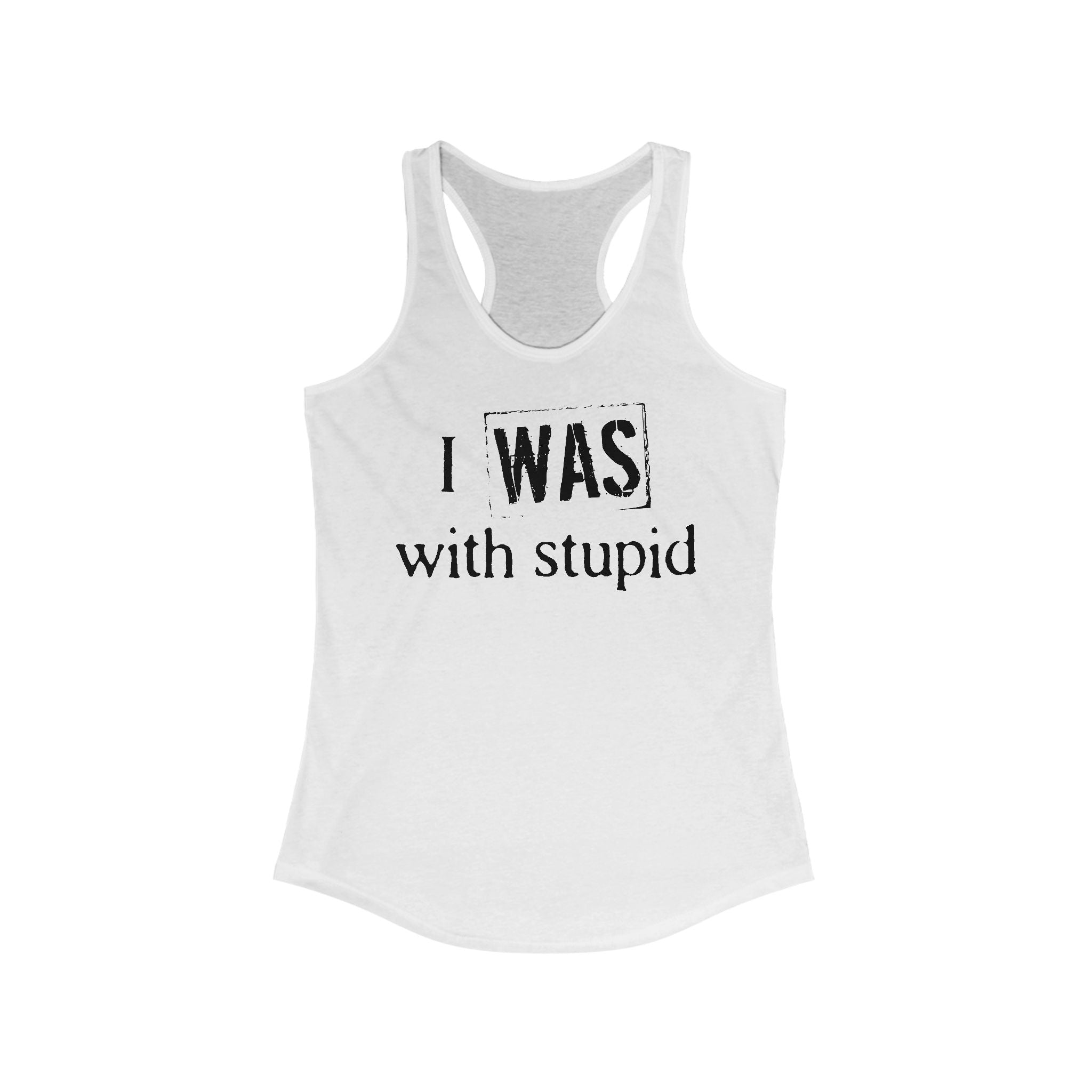 I Was With Stupid  - Women’s Racerback Tank