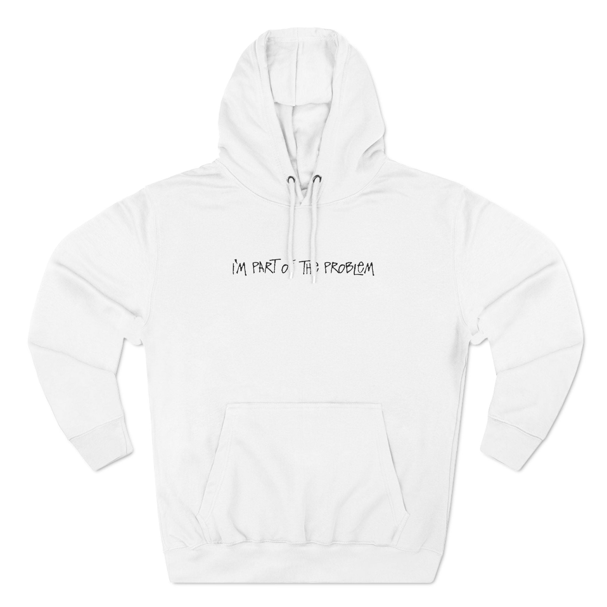 I'm Part Of The Problem - Hoodie