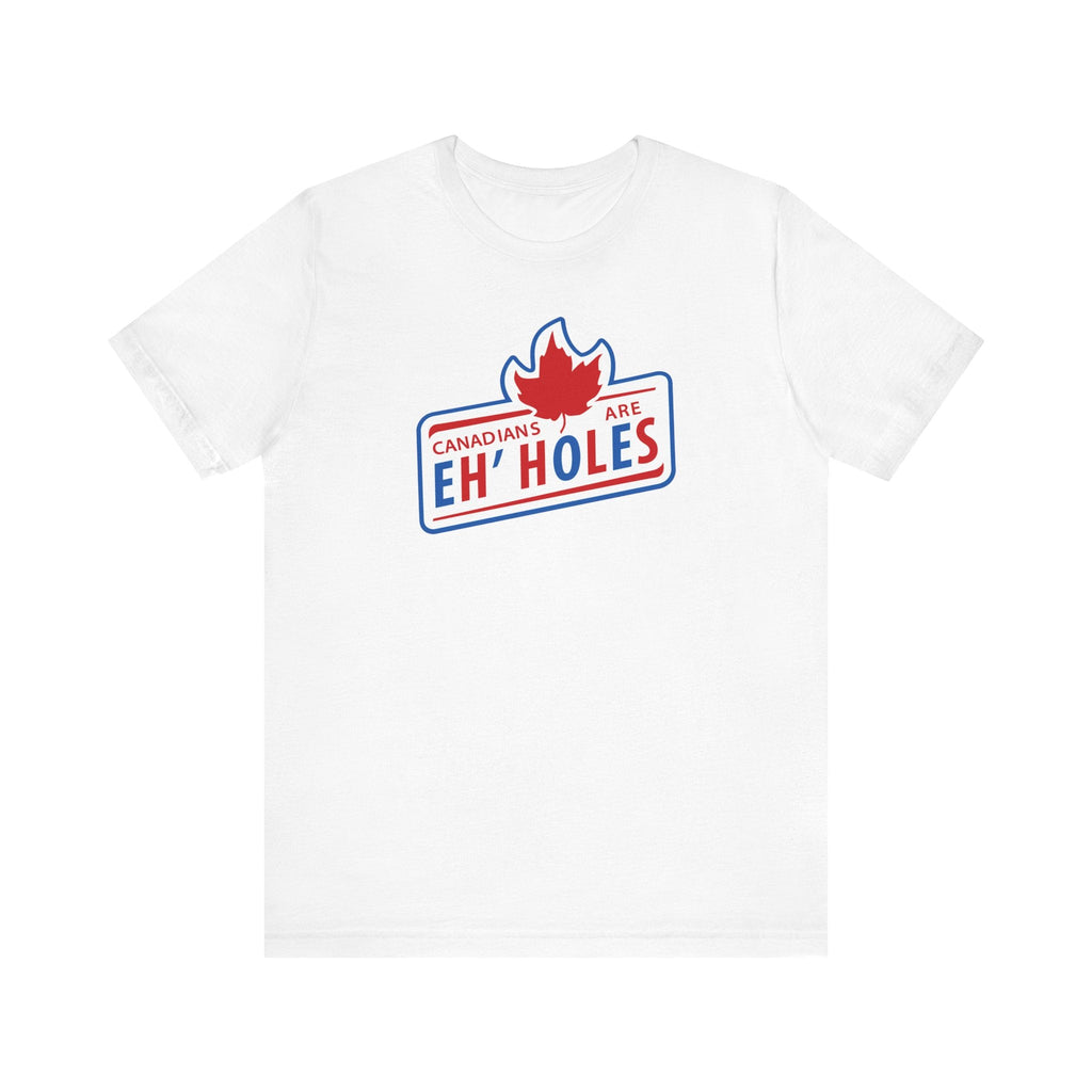 Canadians Are Eh'Holes - Men's T-Shirt