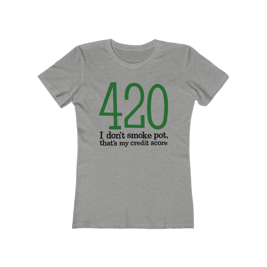 420 - I Don't Smoke Pot  - Women’s T-Shirt
