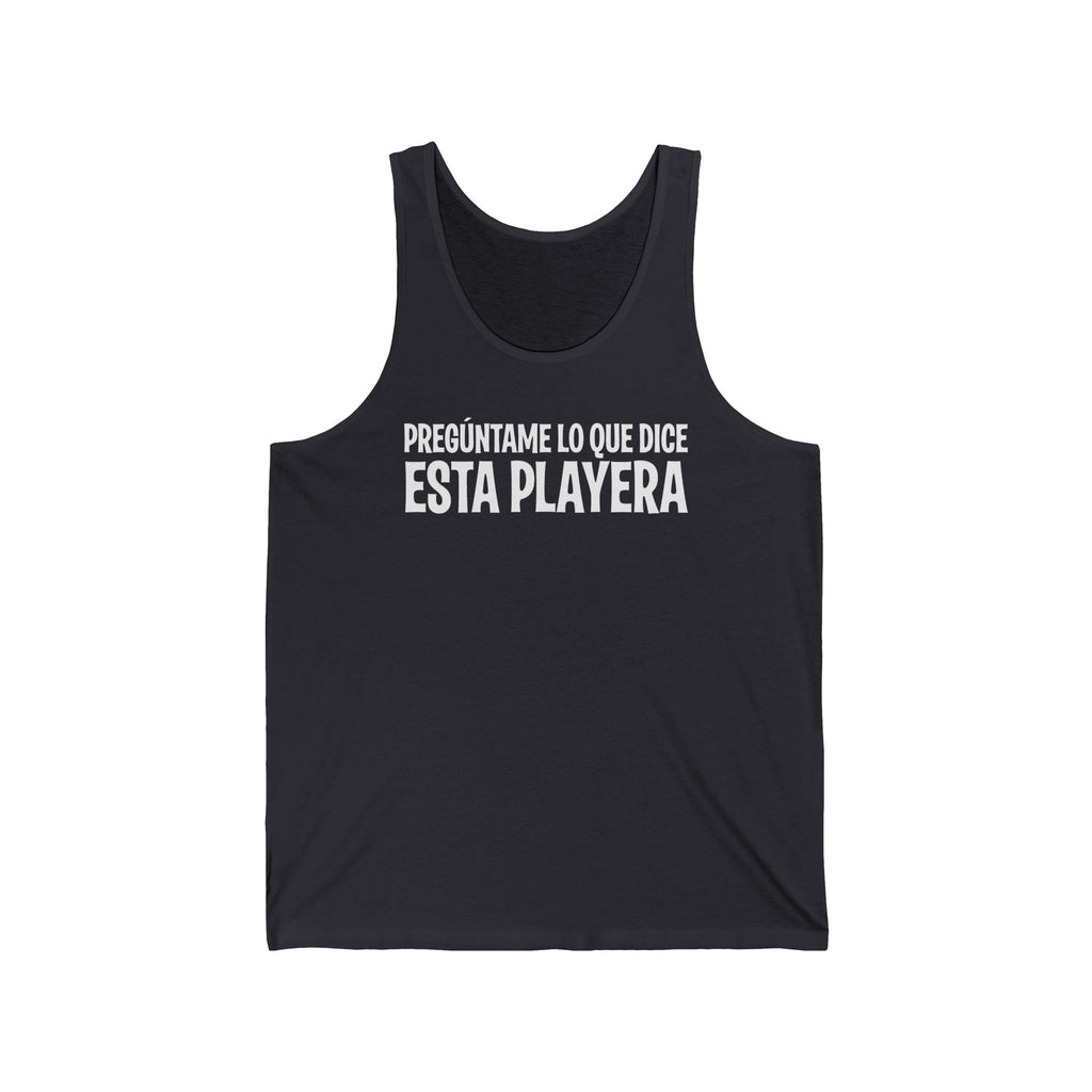 Preguntame Lo Que Dice Esta Playera - Unisex Tank