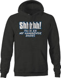 Shh This is My Hangover Hoodie