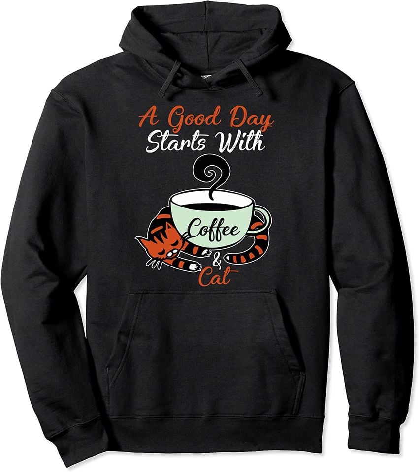 A Good Day Starts With A Coffee & Cat Pullover Hoodie