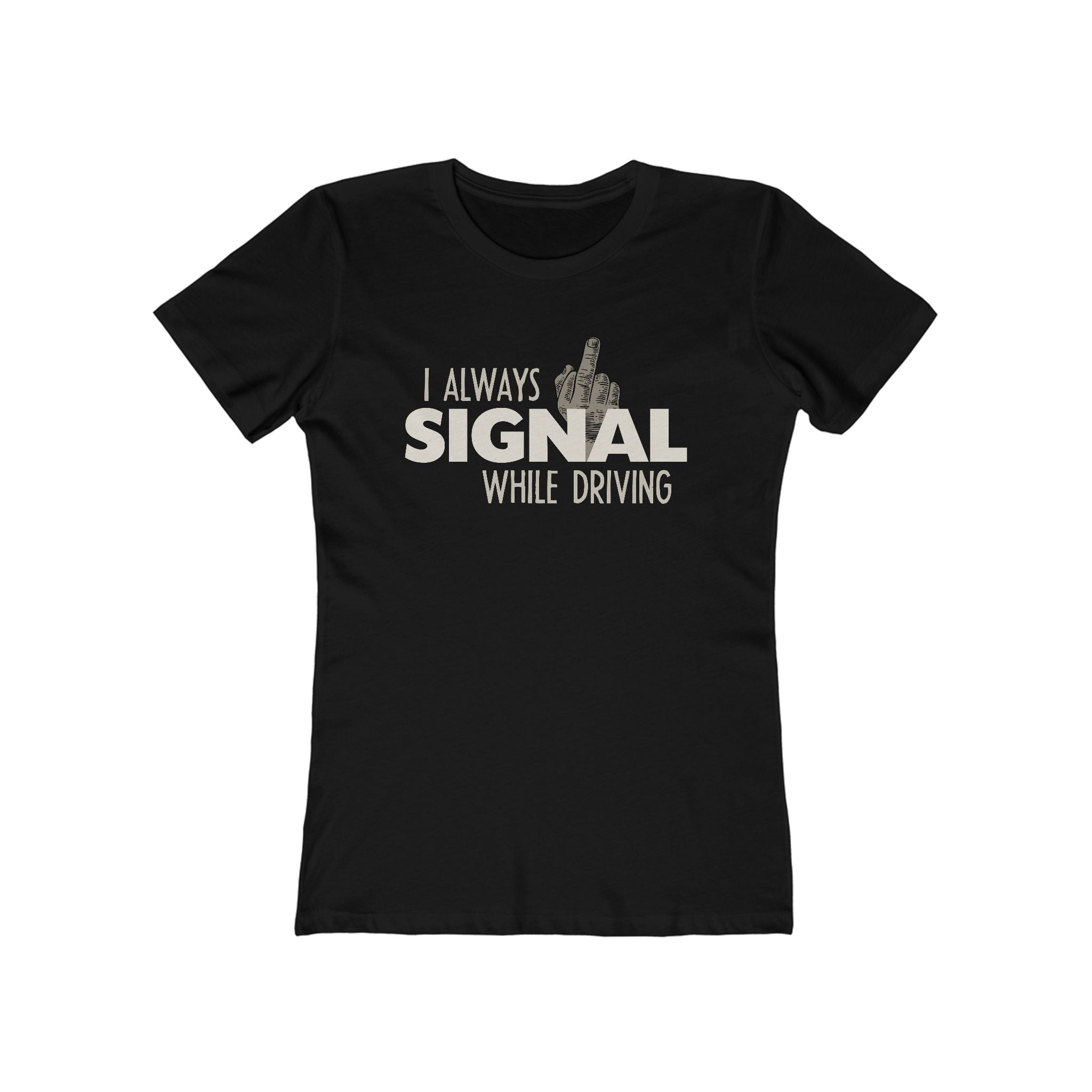 I Always Signal While Driving - Women’s T-Shirt