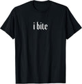 I Bite Gothic Font – Edgy Aesthetic Graphic Tee T-Shirt