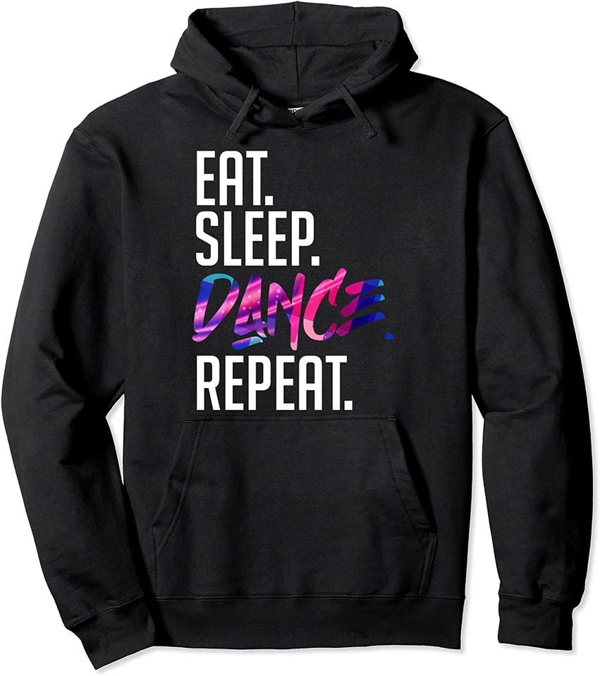 Eat Sleep Dance Repeat Quote Hoodie
