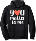 You Matter to Me Depression Anxiety Support Pullover Hoodie