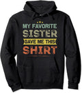 Sisters Hoodie My Favorite Sister Gave Me This Shirt
