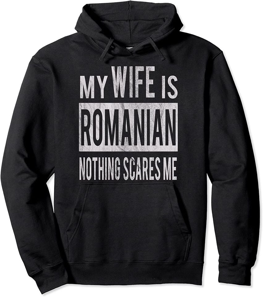 Man In Romanian Hoodie For Best Husband From Romanian Wife Pullover