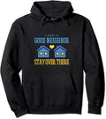 Like A Good Neighbor Stay Over There Hoodie  Social Distancing Pullover