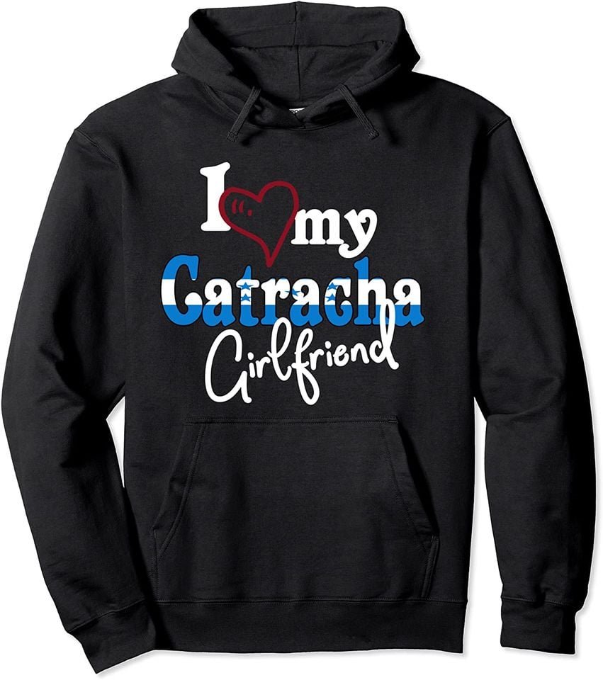 Catracha Hoodie Honduran Matching Gift Love My Catracha Girlfriend Honduras Pullover