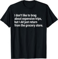 I Don't Like To Brag About Expensive Trips Tees