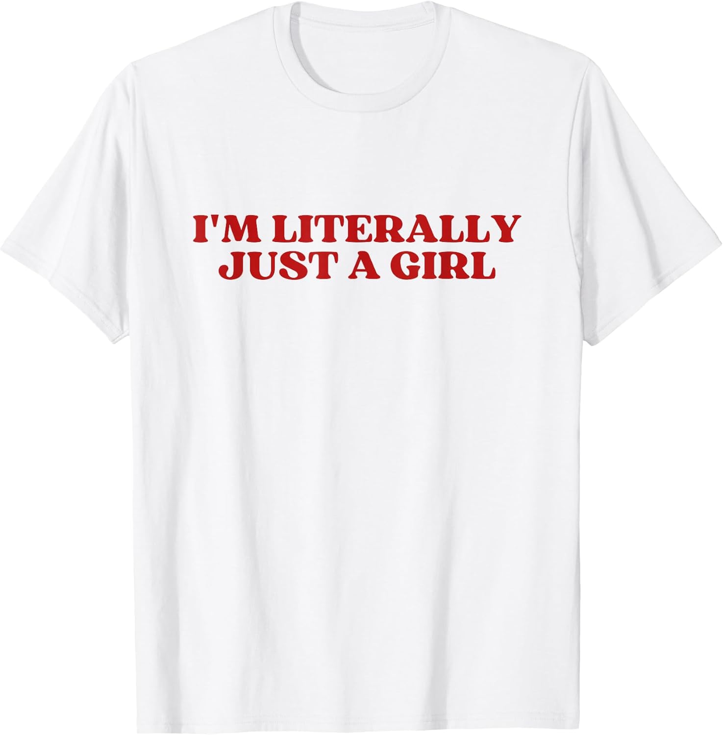 Original I'm Literally Just A Girl Y2k Aesthetic Trendy T-Shirt