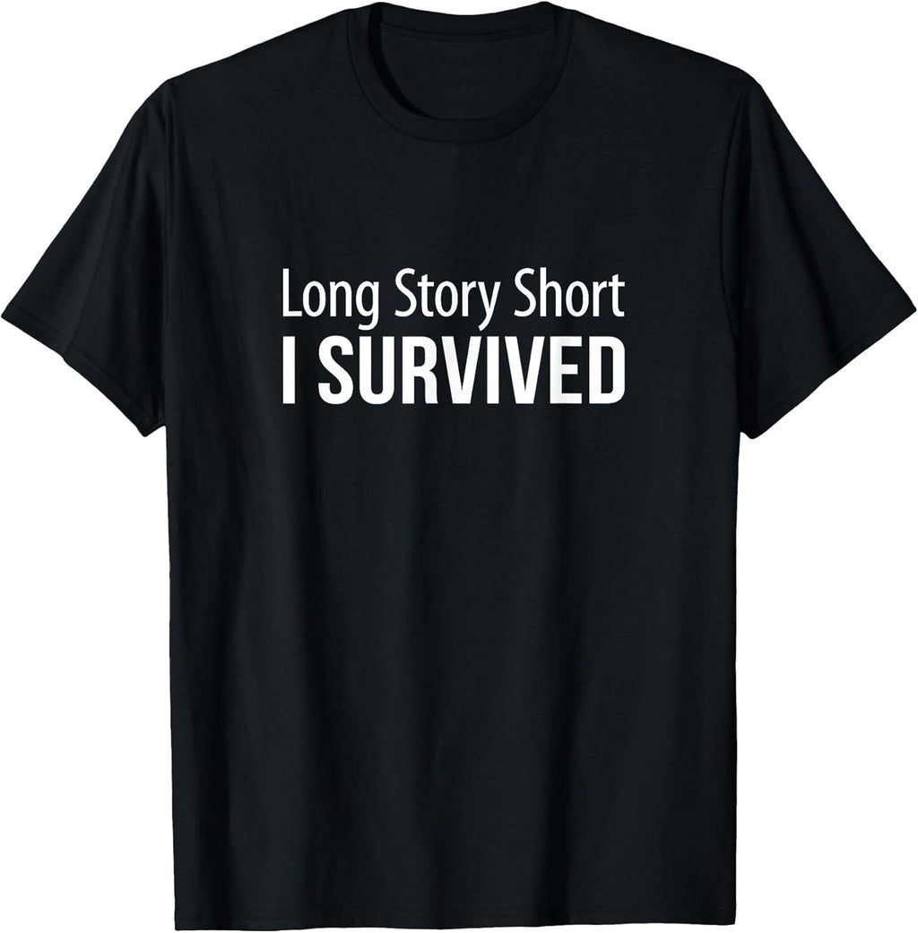 Long Story Short - I Survived - T-Shirt