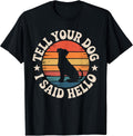 Retro Tell Your Dog I Said Hello Vintage Dog Lover Pet Humor T-Shirt