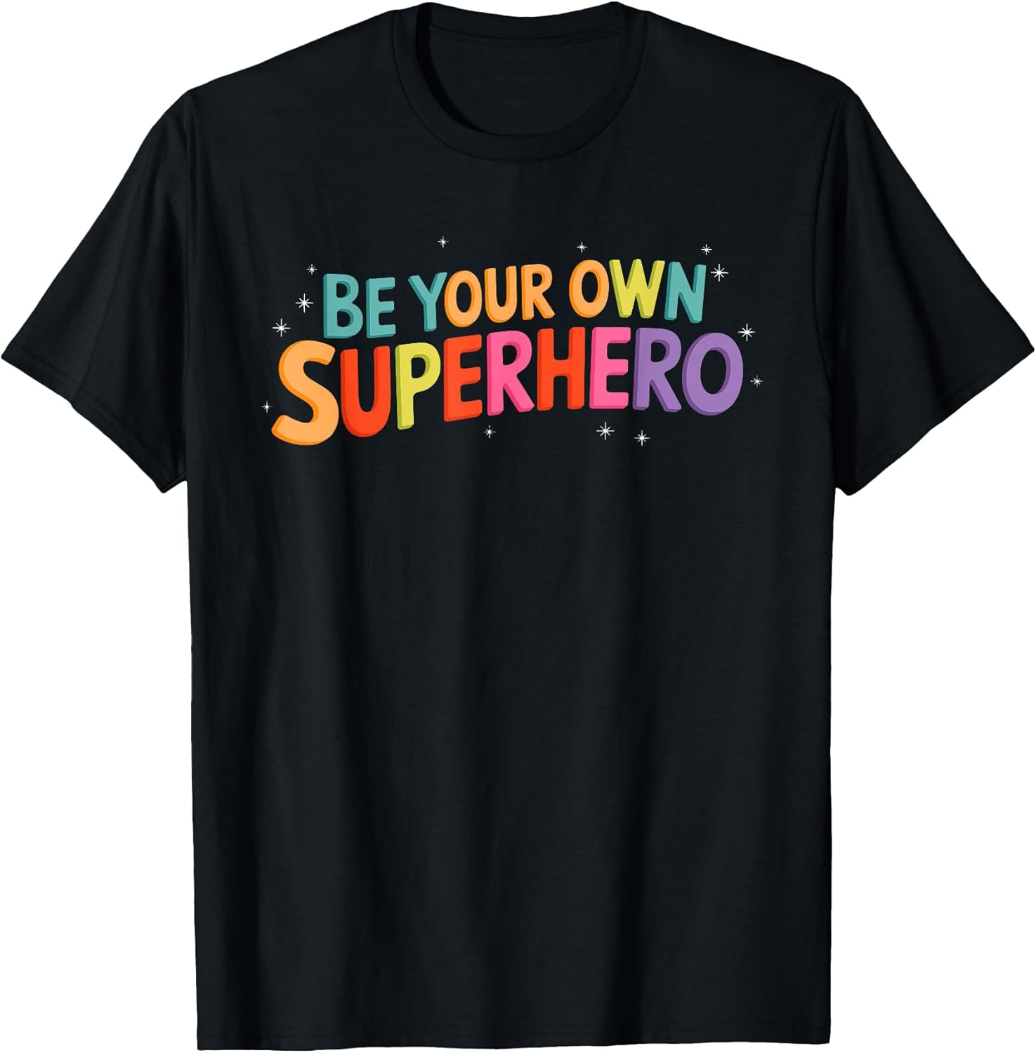 Be Your Own Superhero Colorful Empowerment Message T-Shirt