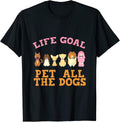 Cute Dog Apparel Life Goal Pet All The Dogs Gifts