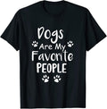 Dogs Are My Favorite People - Funny Dog Pet Lovers T-Shirt