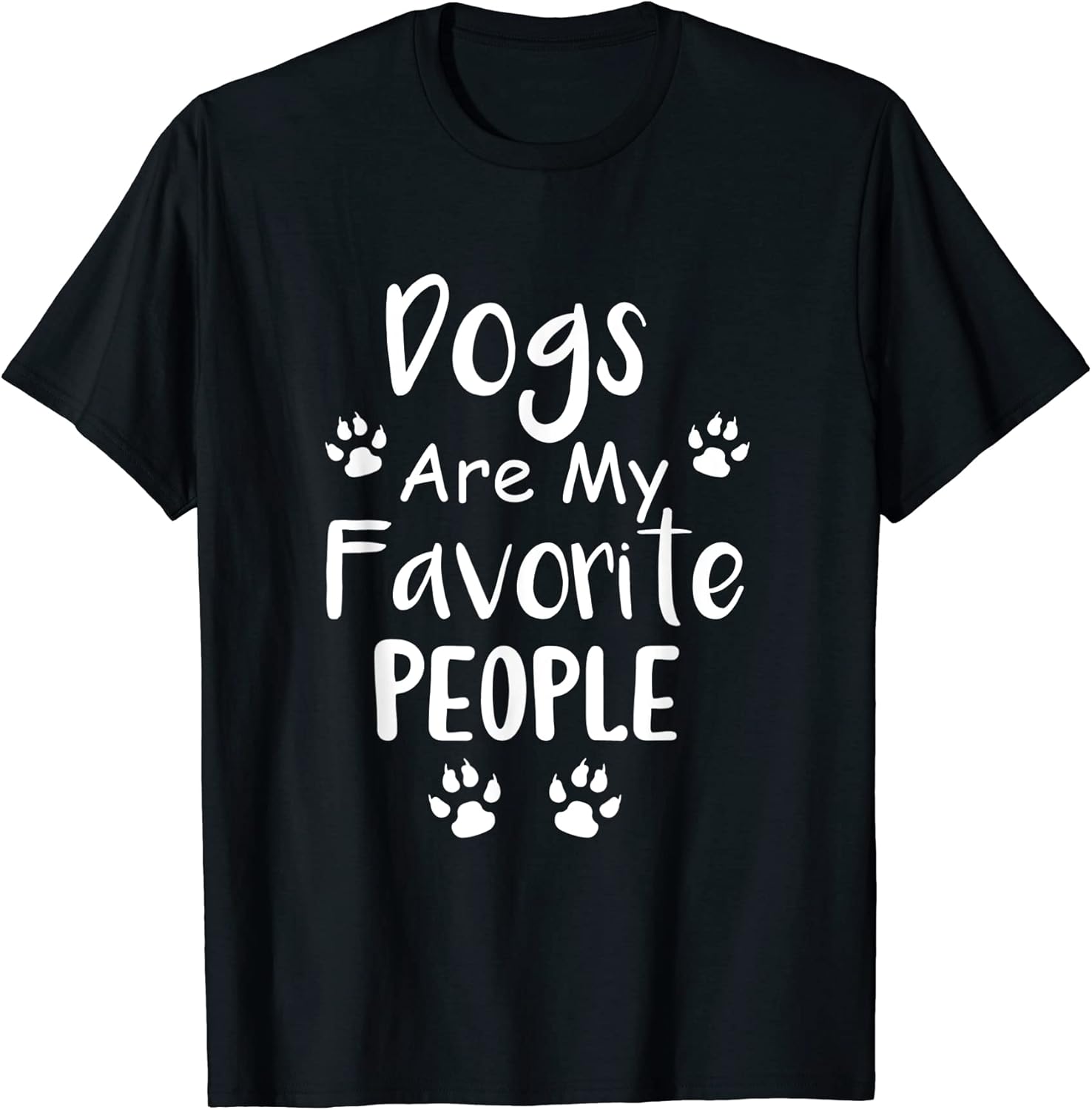 Dogs Are My Favorite People - Funny Dog Pet Lovers T-Shirt