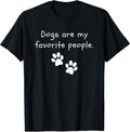 Dogs are my favorite people Dog Lover Funny Dog T-Shirt