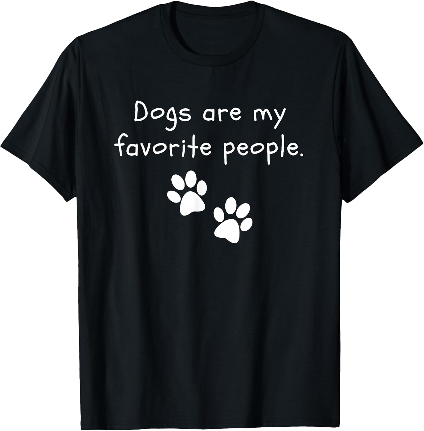 Dogs are my favorite people Dog Lover Funny Dog T-Shirt