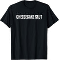 Cheesecake Slut Funny Text Merch