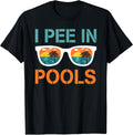 I Pee in Pools Sunglasses Funny Jokes Sarcastic Sayings T-Shirt