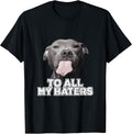 Funny Pitbull To All My Haters Pitbull Dog Lover