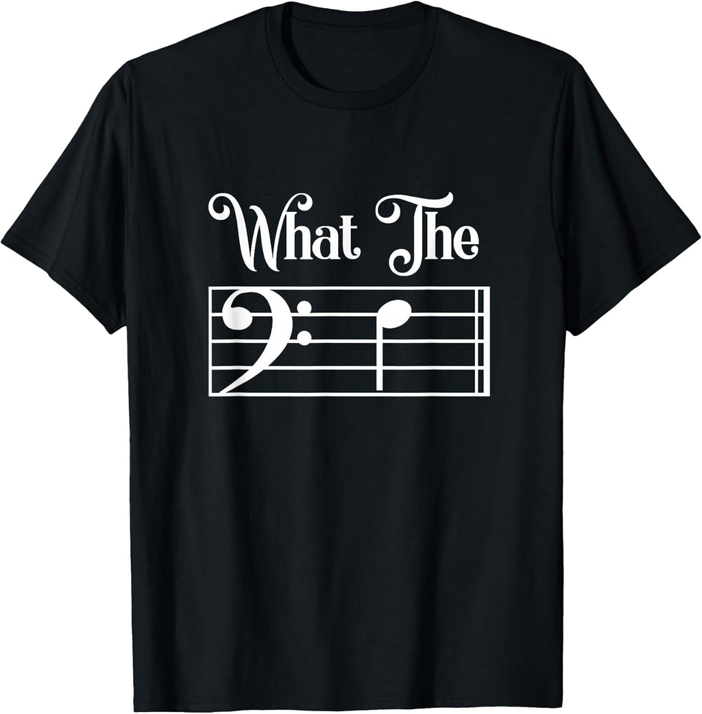 What The F Funny Humor Music Lover Bass Clef Musical Note T-Shirt