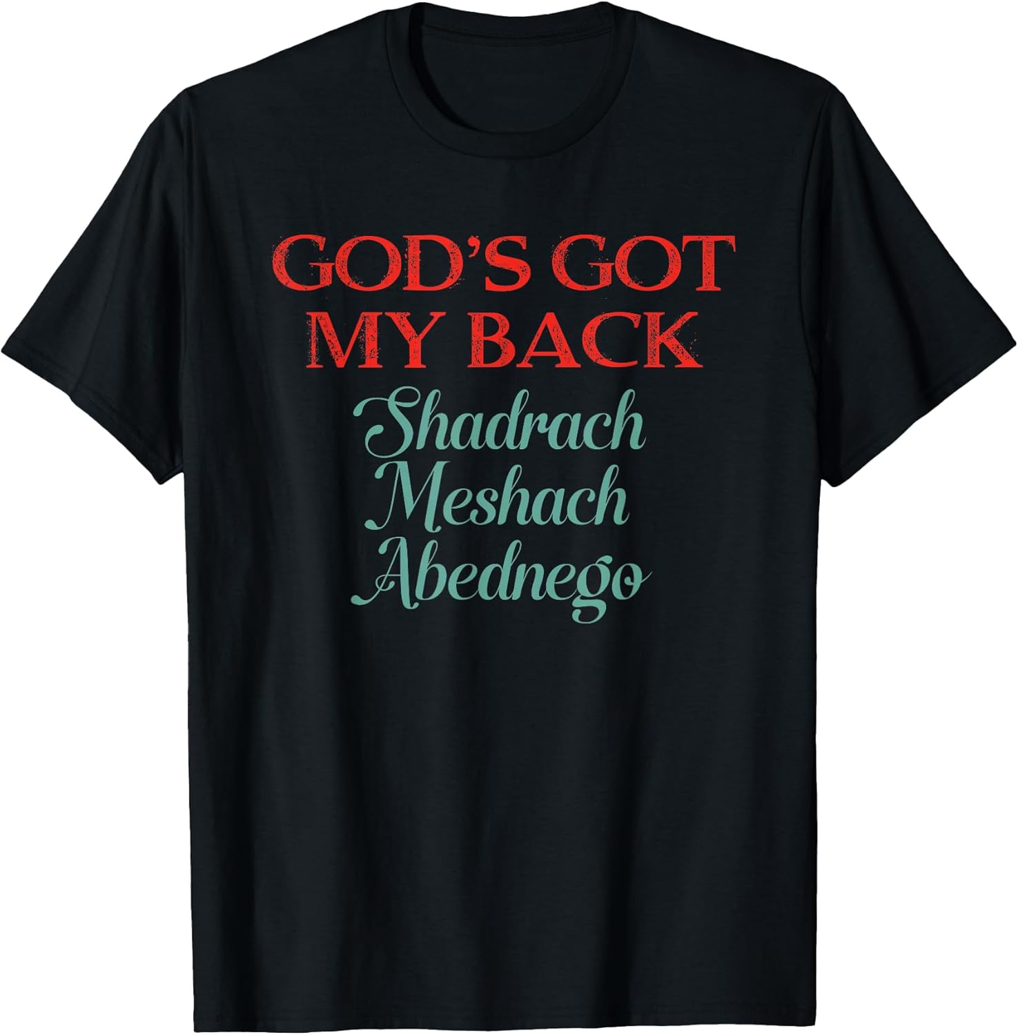 Christian God’s Got My Back Shadrach Meshach