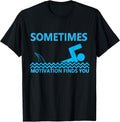 Sometimes Motivation Finds You Shark Sarcastic