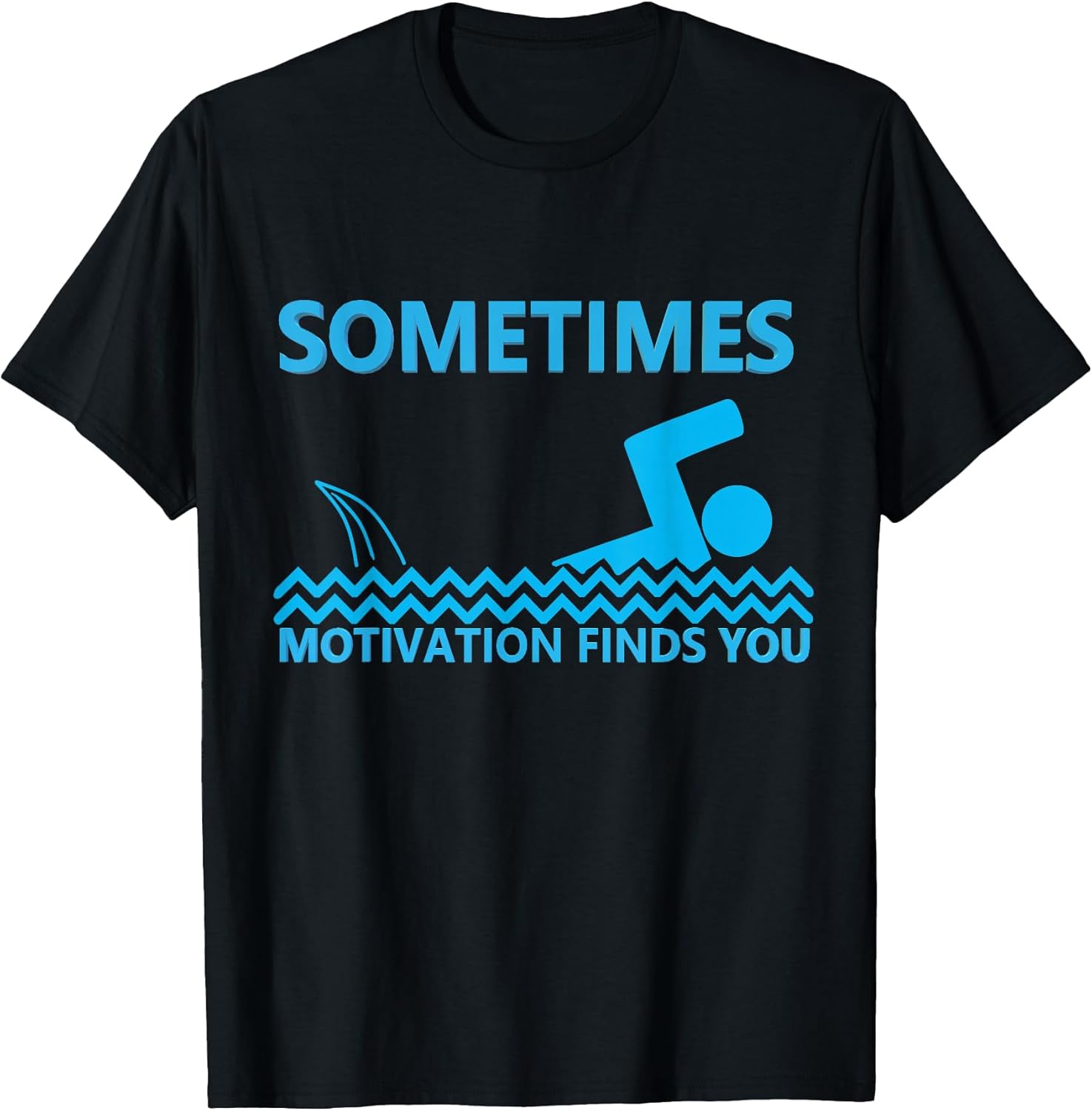 Sometimes Motivation Finds You Shark Sarcastic
