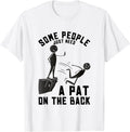 Some People Just Need A Pat On The Back