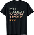 It's A Good Day to Adopt Rescue Dog Rescue Mom Dog Lover T-Shirt