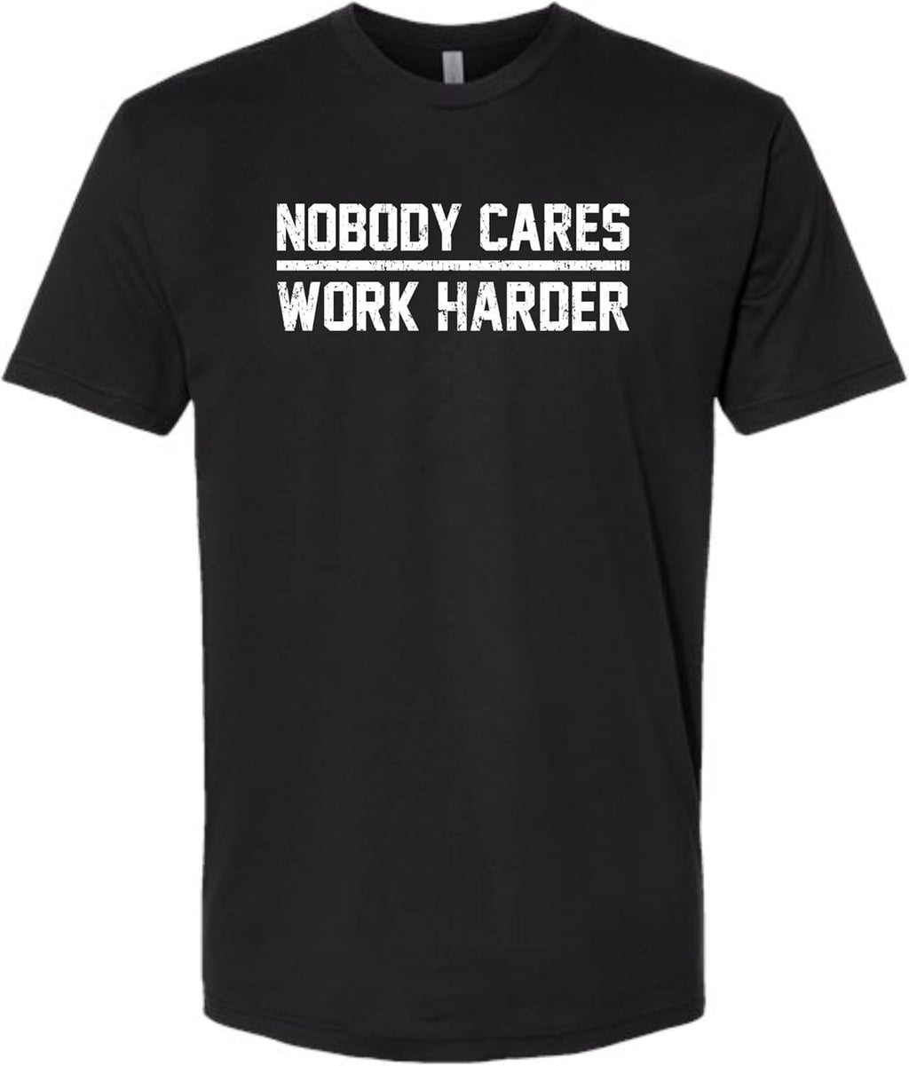Adult Nobody Cares Work Harder Motivational Quote Deluxe Soft T-Shirt