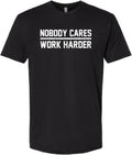 Adult Nobody Cares Work Harder Motivational Quote Deluxe Soft T-Shirt