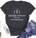 Inspirational Tshirts for Women Grow Through What You Go Through Shirt Motivational Tee Top