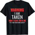 I'm Taken, Warning I am Taken Sarcastic Funny Saying T-Shirt