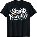 Stay Pawsitive Cute Dog Cat Animal Lover Positive Message T-Shirt