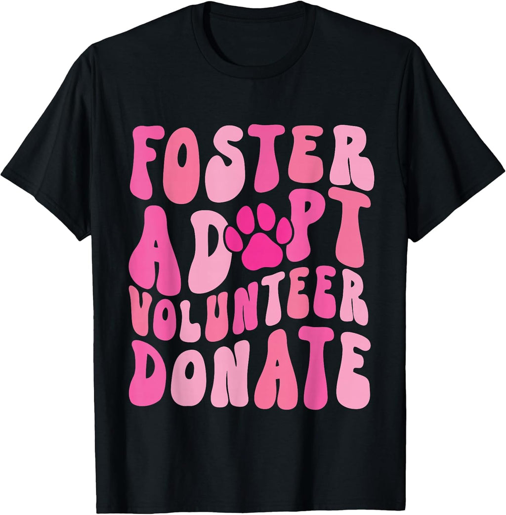 Foster Adopt Volunteer Donate Funny Animal Rescue Dog Lover T-Shirt