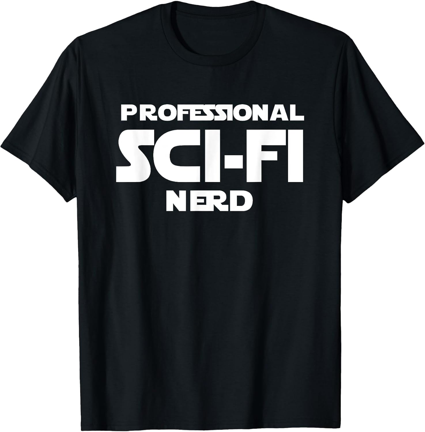 Funny Nerdy Sci Fi Geek Slogan Tees