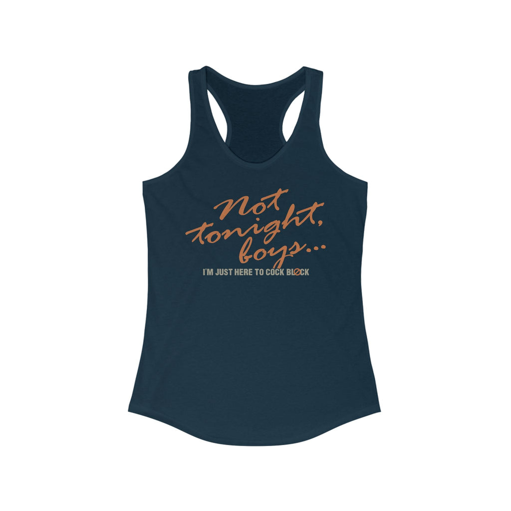 Not Tonight Boys. I'm Just Here To Cock Block. - Women’s Racerback Tank