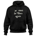 Men's Hoodie Ye Must Be Born Again Hooded Sweatshirts