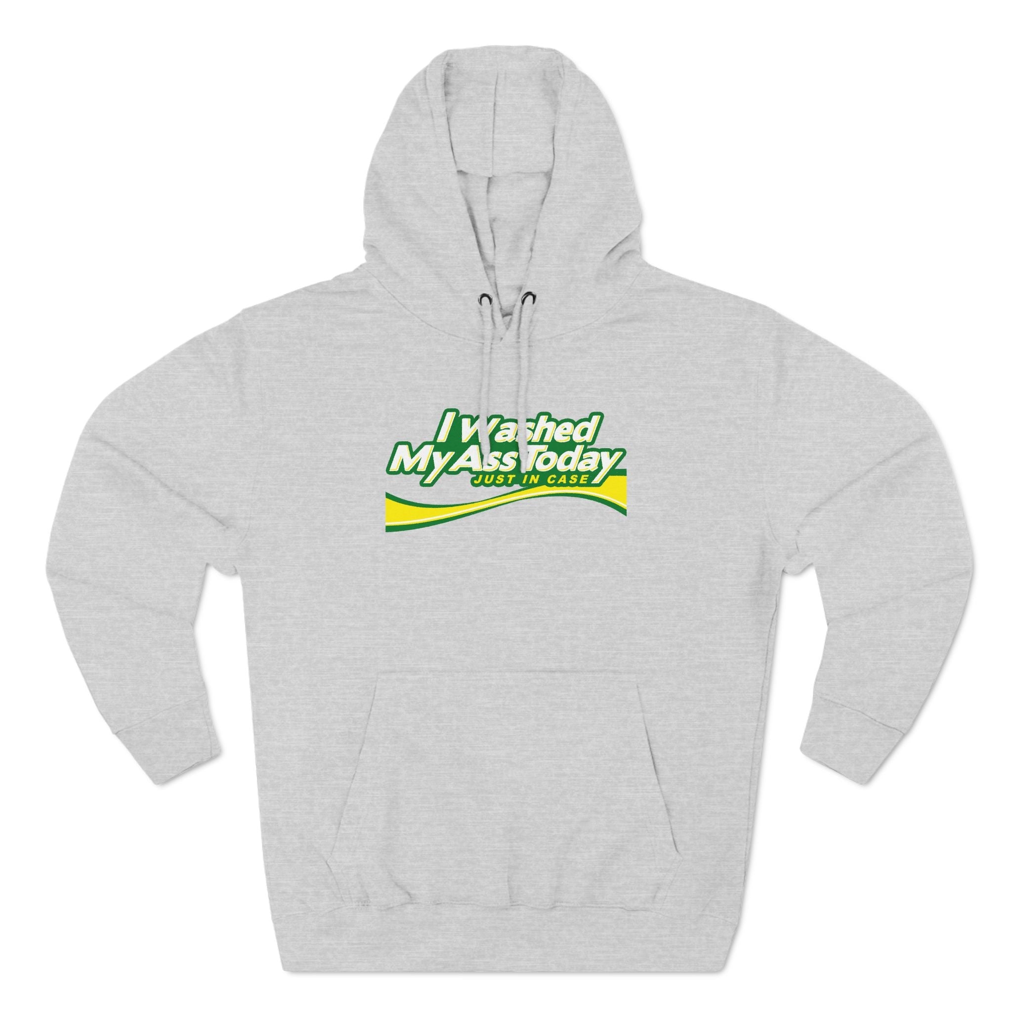 I Washed My Ass Today - Just In Case - Hoodie